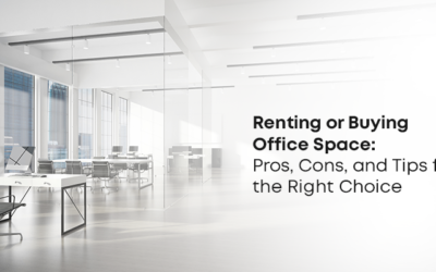 Renting or Buying Office Space: Pros, Cons and Tips for the Right Choice